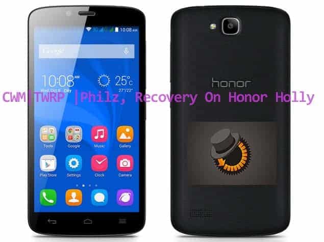... honor holly - Guide To Install CWM|TWRP |Philz Recovery On Honor Holly