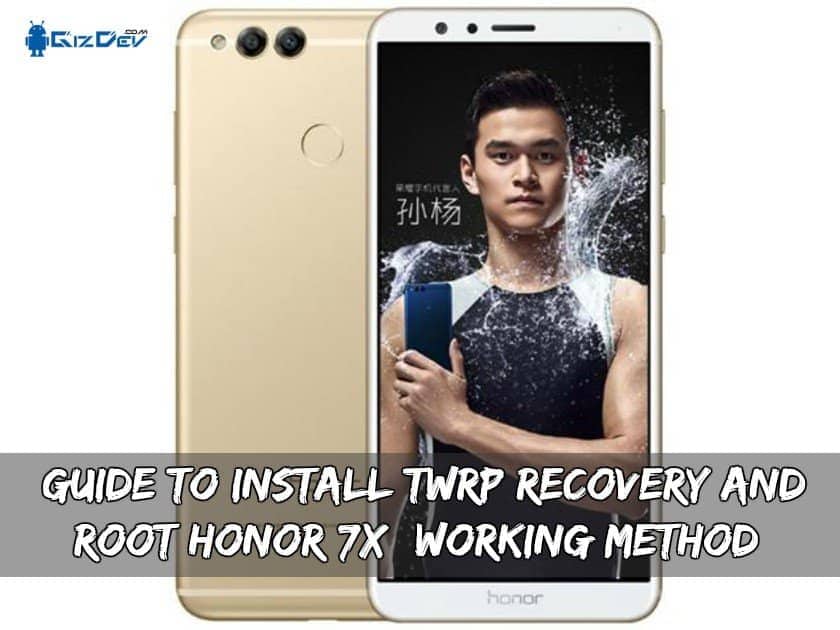 Guide To Install TWRP Recovery And Root Honor 7X (Working Method) Guide To Install TWRP Recovery And Root Honor 7X (Working Method)