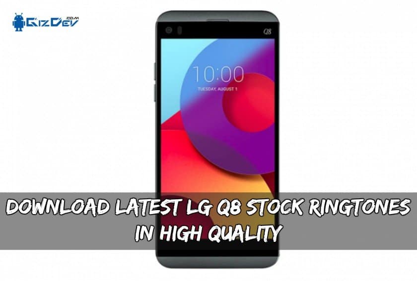 Download Latest LG Q8 Stock Ringtones In High Quality Download Latest LG Q8 Stock Ringtones In High Quality