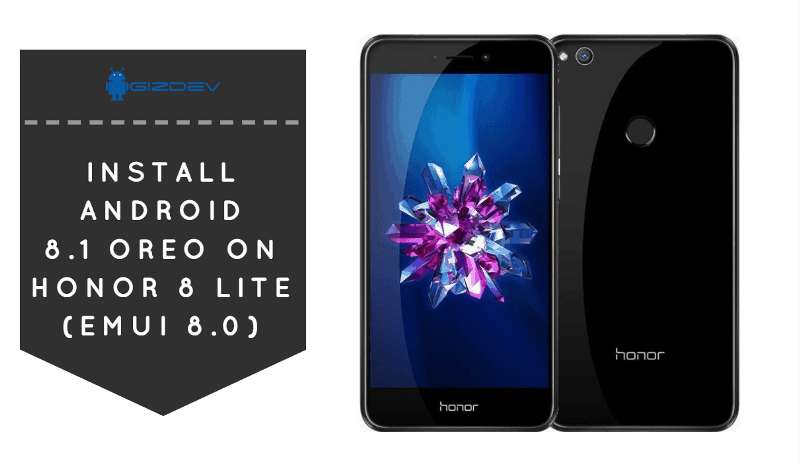 Install Android 8.1 Oreo On Honor 8 Lite (EMUI 8.0) Install Android 8.1 Oreo On Honor 8 Lite - Install Android 8.1 Oreo On Honor 8 Lite (EMUI 8.0)
