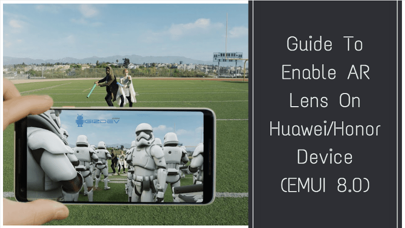 Enable AR Lens On Huawei Honor EMUI 8.0 Enable AR Lens On Huawei Honor EMUI 8.0