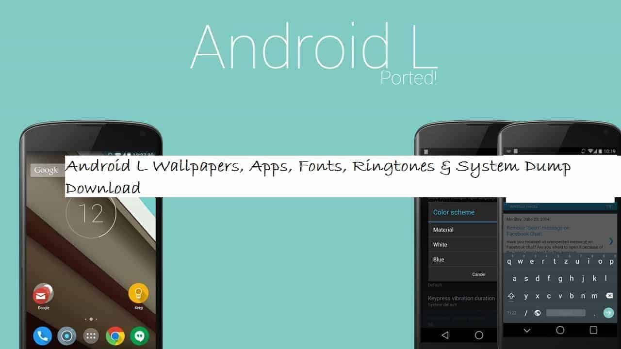Android L Wallpapers Apps Fonts Ringtones System Dump Download Android L Wallpapers Apps Fonts Ringtones System Dump Download