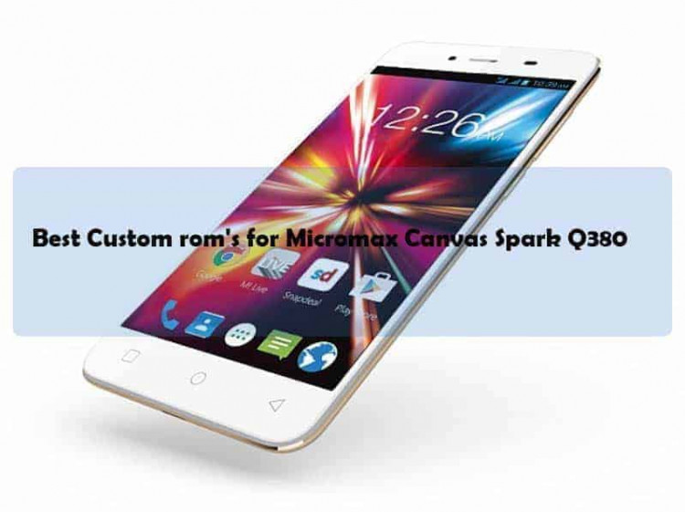 rom's for Micromax Canvas Spark Q380