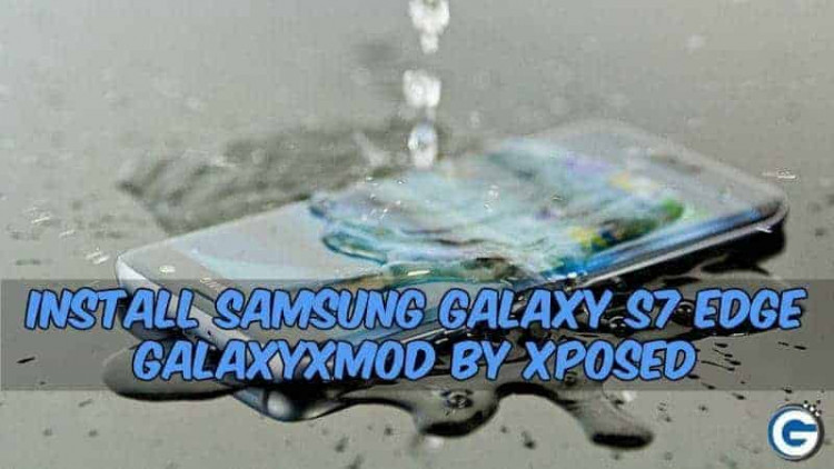 MOD Install Samsung Galaxy S7 Edge GalaxyXMod By Xposed
