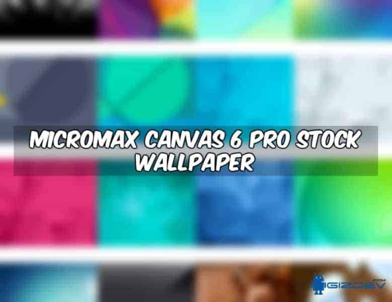 Download Micromax Canvas 6 Pro Stock Wallpapers In Full HD Resolution