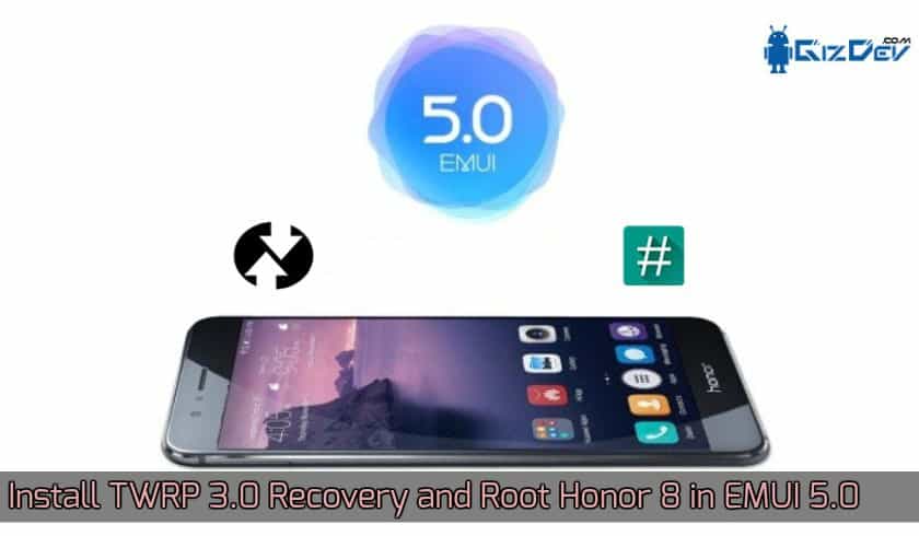 Install TWRP 3.0 Recovery and Systemless Root Honor 8 in EMUI 5.0 Honor 8 Twrp Root emui 5.0 - Install TWRP 3.0 Recovery and Systemless Root Honor 8 in EMUI 5.0