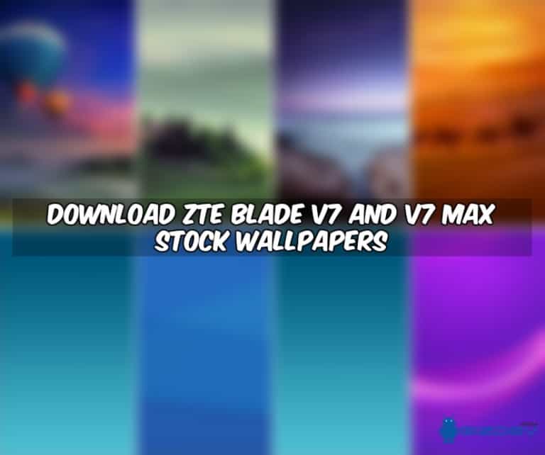 Download ZTE Blade V7 And V7 Max Stock Wallpapers ZTE Blade V7 And V7 Max Stock Wallpapers - Download ZTE Blade V7 And V7 Max Stock Wallpapers
