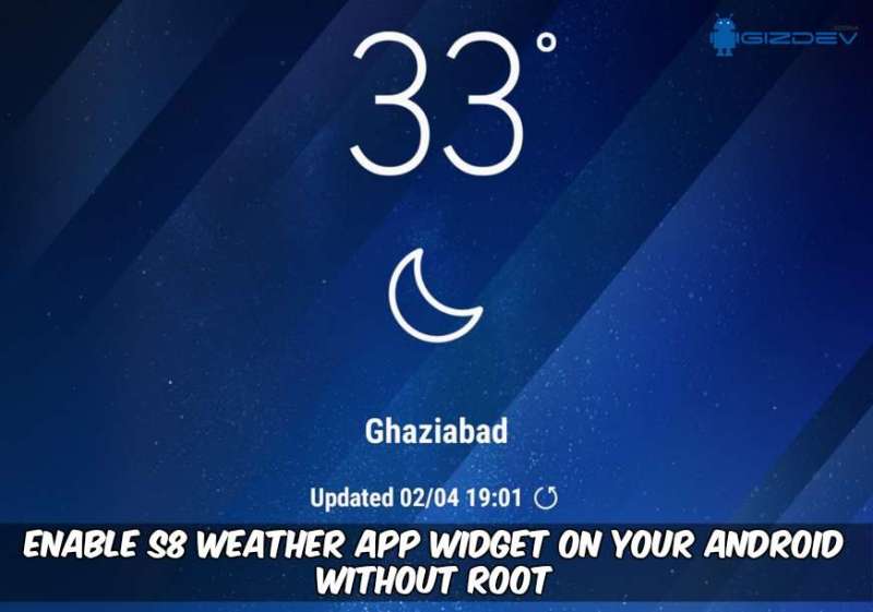 Enable Samsung Galaxy S8 Weather App Widget On Your Android Without Root