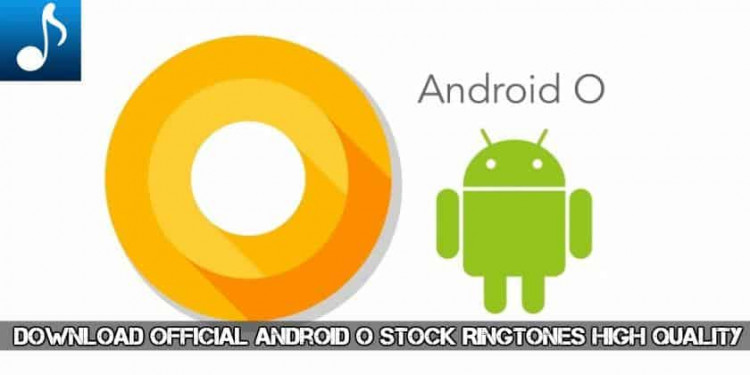 Download Official Android O Stock Ringtones High Quality
