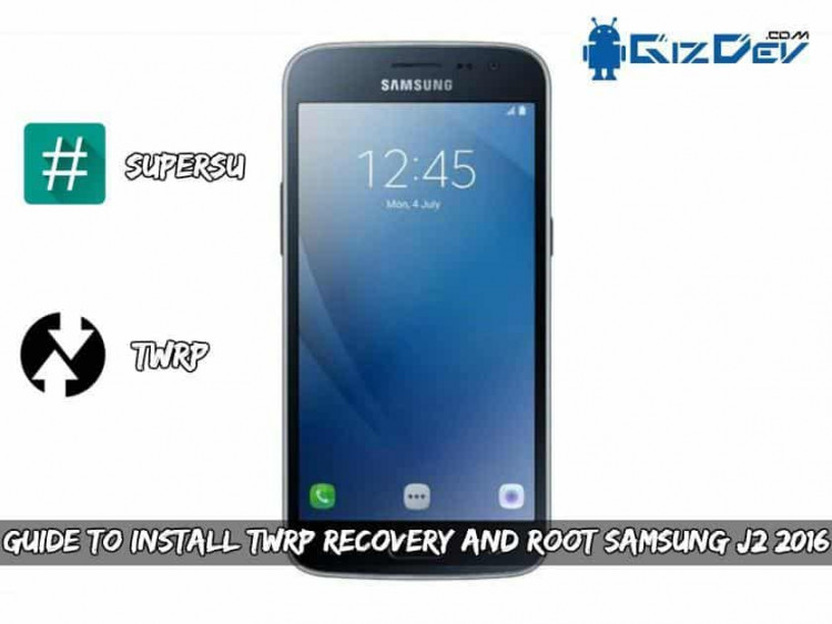 Install TWRP Recovery And Root Samsung J2 2016