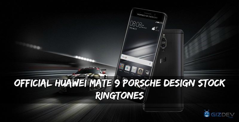 Official Huawei Mate 9 Porsche Design Stock Ringtones Huawei Mate 9 Porsche Design Stock Ringtones - Official Huawei Mate 9 Porsche Design Stock Ringtones