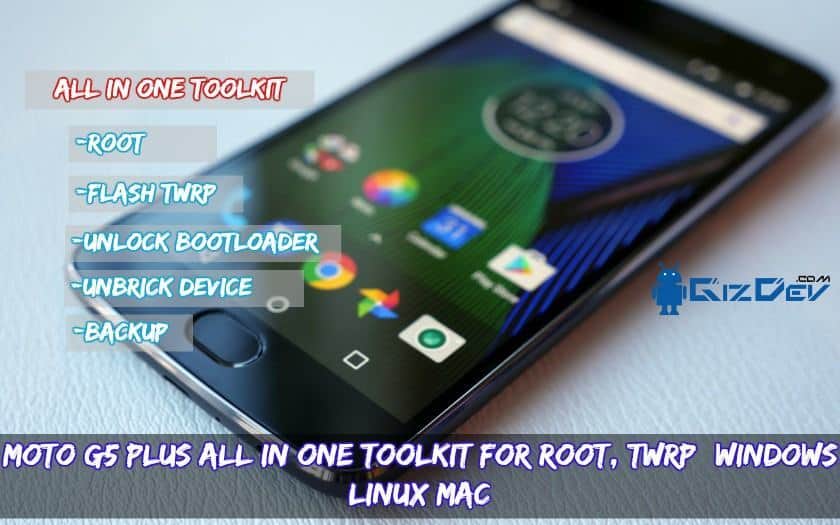 Moto G5 Plus All In One Toolkit For Root, TWRP (Windows/Linux/Mac)