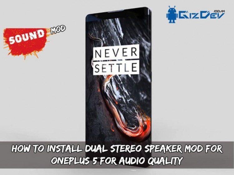 How To Install Dual Stereo Speaker MOD For OnePlus 5 For Audio Quality
