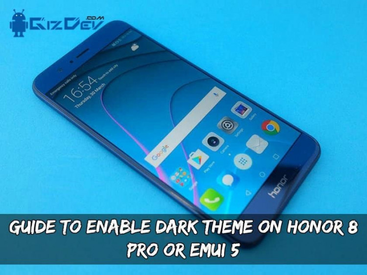 Guide To Enable Dark Theme On Honor 8 Pro Or EMUI 5