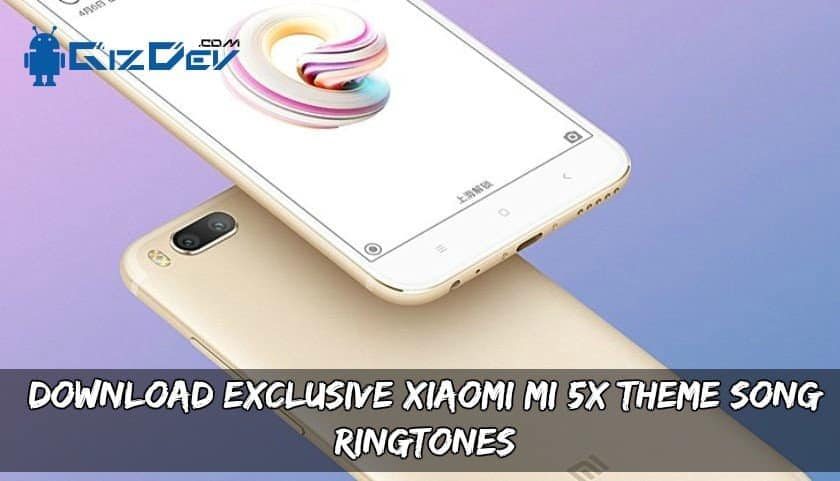Download Exclusive Xiaomi Mi 5X Theme Song Ringtones