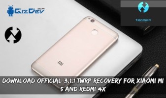 Download Official 3.1.1 TWRP Recovery For Xiaomi Mi 5 And Redmi 4X
