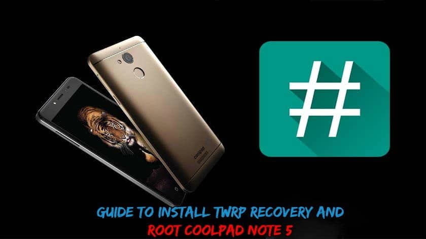 Guide To Install TWRP Recovery and Root Coolpad Note 5 Coolpad Note 5 Root TWRP - Guide To Install TWRP Recovery and Root Coolpad Note 5