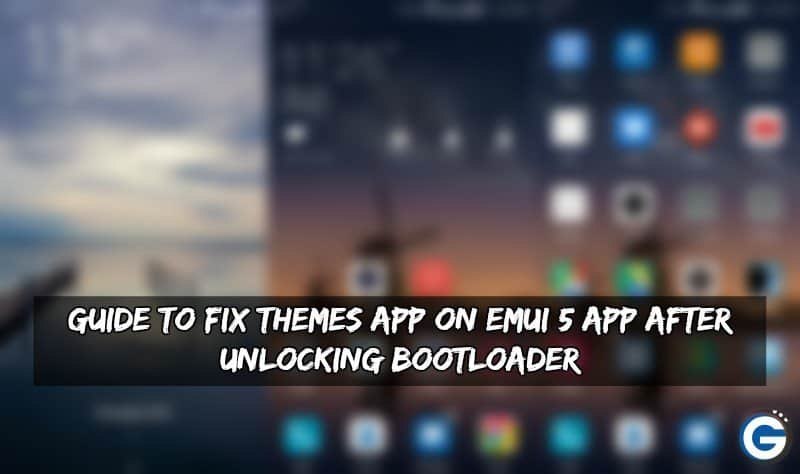 Guide To Fix Themes App On EMUI 5 After Unlocking Bootloader Fix Themes App On EMUI 5 App After Unlocking Bootloader - Guide To Fix Themes App On EMUI 5 After Unlocking Bootloader