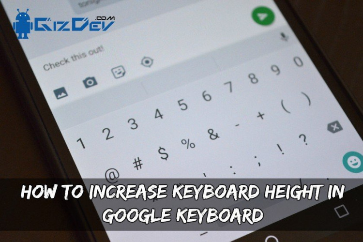 How To Increase Keyboard Height In Google Keyboard