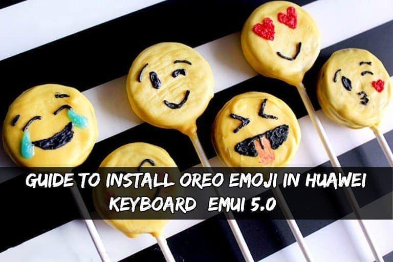 Guide To Install Oreo Emoji In Huawei Keyboard (EMUI 5.0) Oreo Emoji In Huawei Keyboard - Guide To Install Oreo Emoji In Huawei Keyboard (EMUI 5.0)