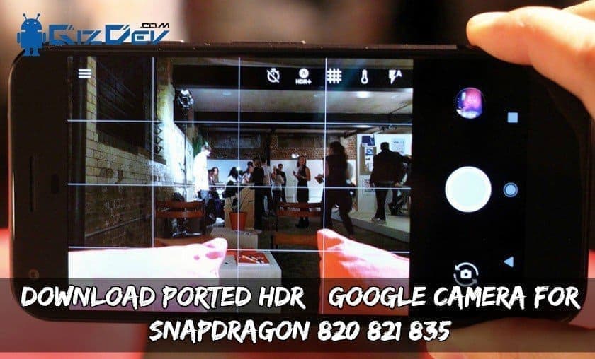 Ported HDR+ Google Camera For Snapdragon 820