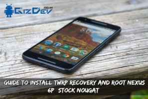 Guide To Install TWRP Recovery And Root Nexus 6P (Stock Nougat)
