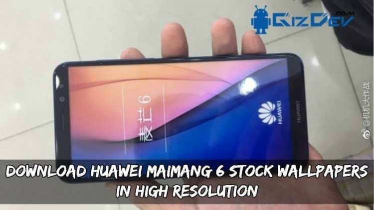 Download Huawei Maimang 6 Stock Wallpapers In High Resolution
