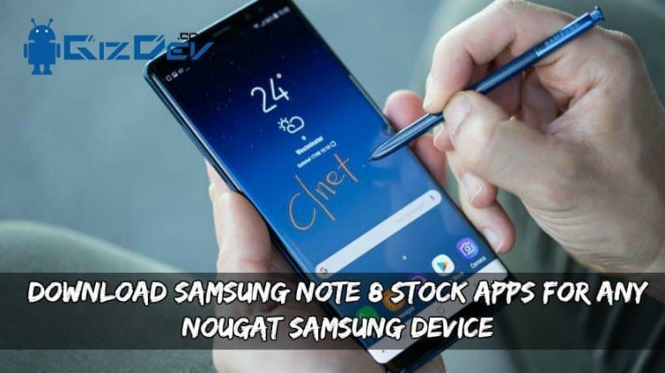Download Samsung Note 8 Stock Apps For Any Nougat Samsung Device