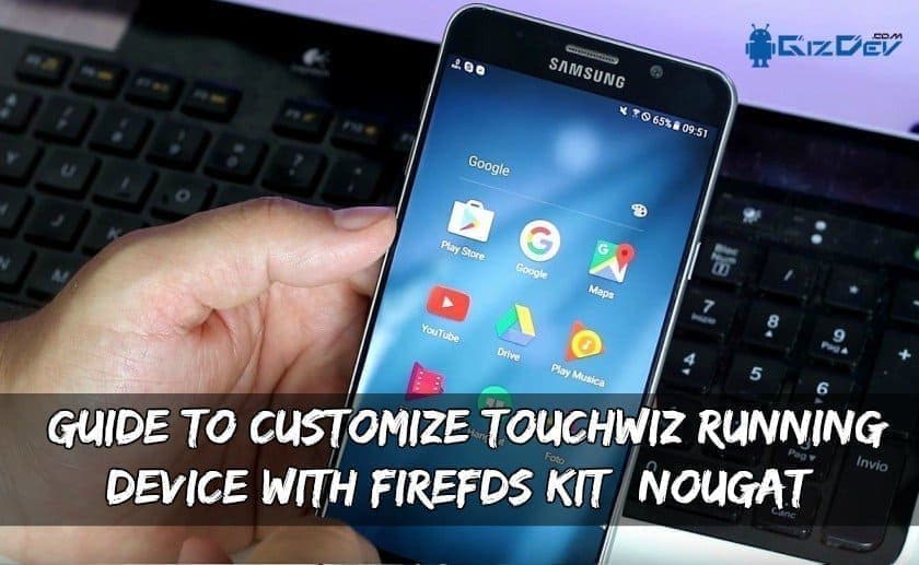 تخصيص Touchwiz تشغيل الجهاز مع FireFDS Kit Nougat