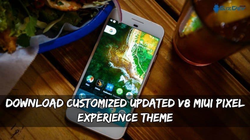 Download Customized Updated V8 MIUI Pixel Experience Theme
