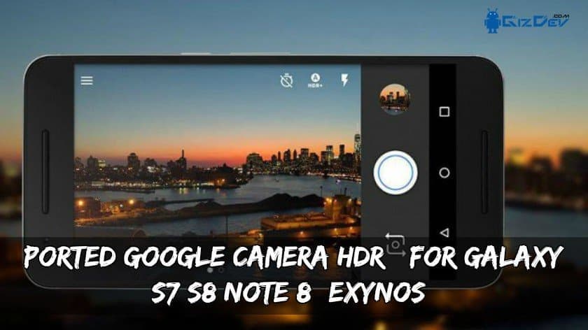 كاميرا جوجل HDR ل Galaxy S7 S8 Note 8 Exynos