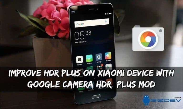 Улучшение HDR + на устройстве Xiaomi с помощью Google HDR + Mod камеры