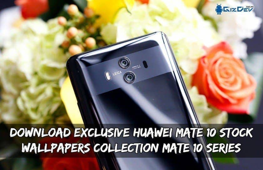 Exclusive Huawei Mate 10 Stock Wallpapers Collection Mate 10 Series
