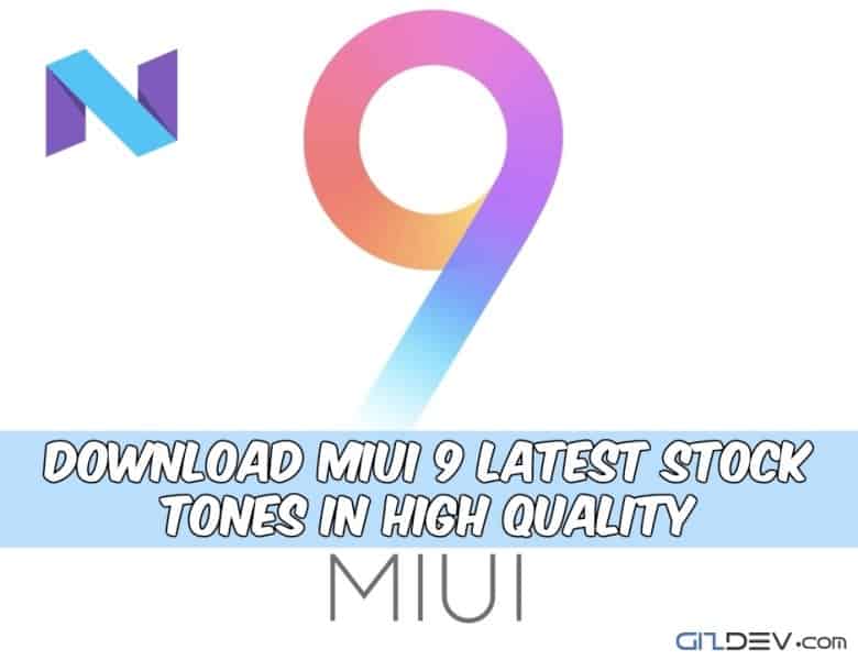 قم بتنزيل نغمات MIUI 9 ، التنبيه ، التنبيه ونغمات أخرى