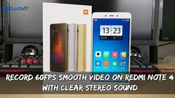 Record 60FPS Smooth Video On Redmi Note 4 With Clear Stereo Sound