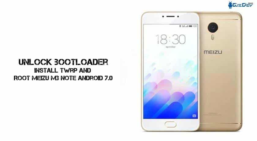 فتح برنامج bootloader قم بتثبيت Twrp و Root Meizu M3 Note اندرويد 7.0