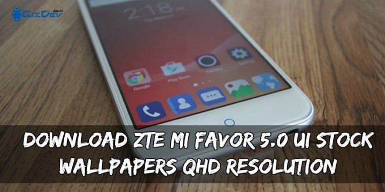 Download ZTE MI Favor 5.0 UI Stock Wallpapers QHD Resolution