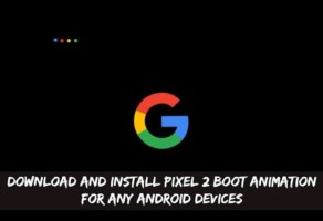 Download And Install Pixel 2 Boot Animation For Any Android Devices