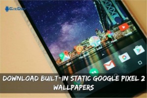 Download Built-In Static Google Pixel 2 Wallpapers