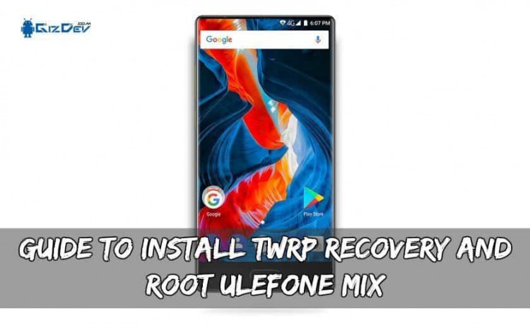 Guide To Install TWRP Recovery And Root Ulefone Mix