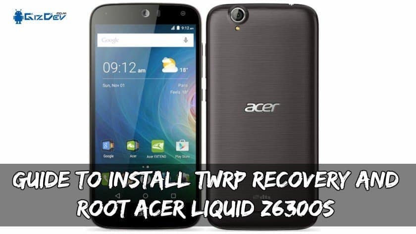 قم بتثبيت TWRP Recovery و Root Acer Liquid Z630OS