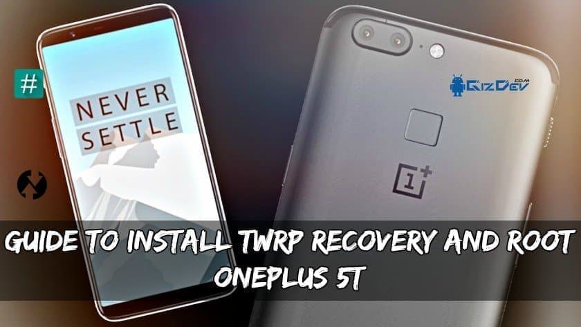 قم بتثبيت TWRP Recovery و Root OnePlus 5T