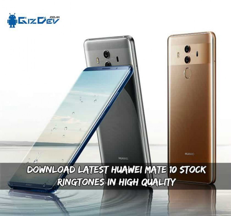 Download Latest Huawei Mate 10 Ringtones In High Quality