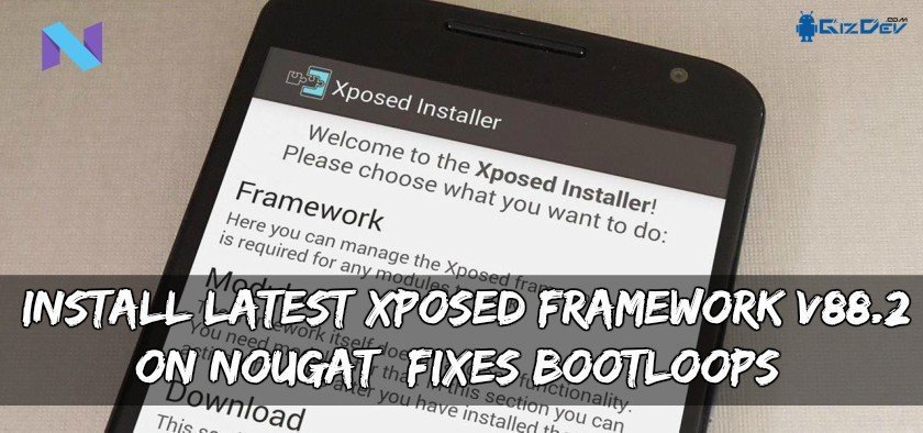 Install Latest Xposed Framework v88.2 On Nougat (Fixes Bootloops)