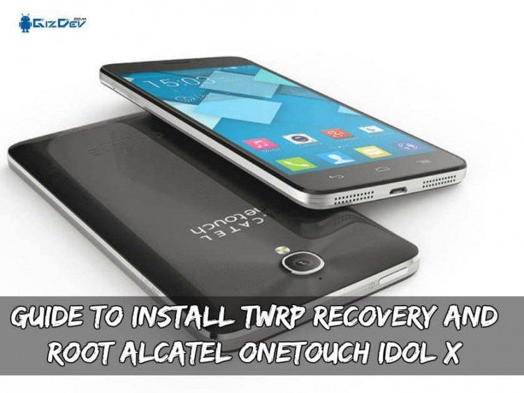 Guide To Install TWRP Recovery And Root Alcatel OneTouch Idol X