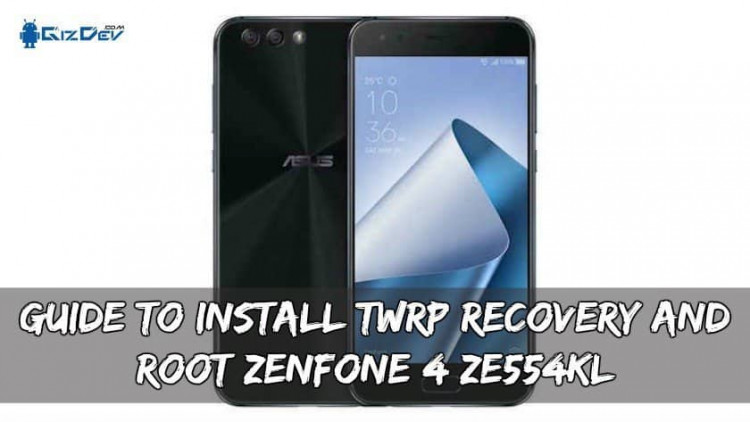 Guide To Install TWRP Recovery And Root Zenfone 4 ZE554KL