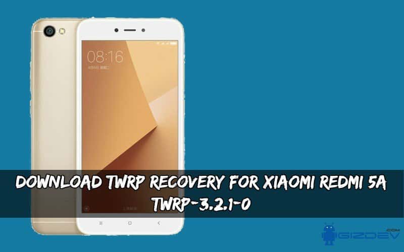 Download TWRP Recovery For Xiaomi Redmi 5A [TWRP-3.2.1-0]