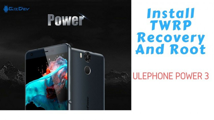 Guide To Install TWRP Recovery And Root Ulephone Power 3