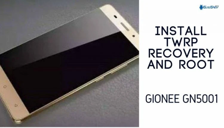 Install TWRP Recovery And Root Gionee GN5001