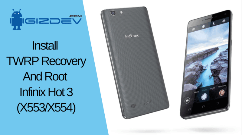 Install TWRP Recovery And Root Infinix Hot 3 X553/X554